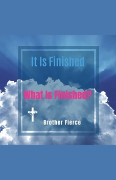 Paperback It Is Finished. What Is Finished? Book