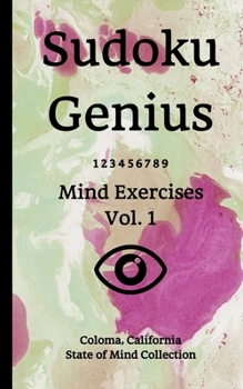 Paperback Sudoku Genius Mind Exercises Volume 1: Coloma, California State of Mind Collection Book