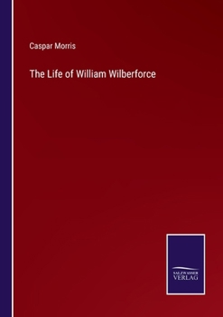 Paperback The Life of William Wilberforce Book