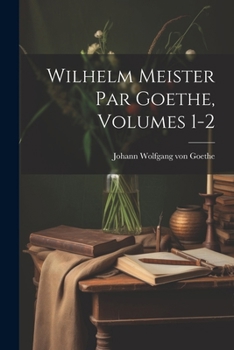 Paperback Wilhelm Meister Par Goethe, Volumes 1-2 [French] Book