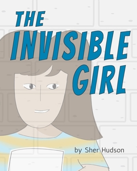 Paperback The Invisible Girl: A Children's Book About Confidence And Self-Esteem Book