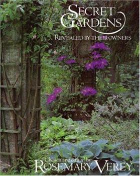 Hardcover Secret Gardens: Revealed by Their Owners Chosen and Edited by Rosemary Verey Book