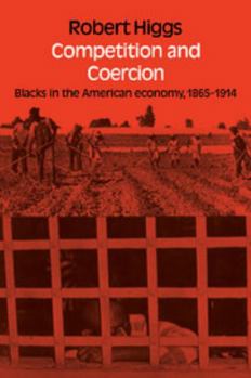 Hardcover Competition and Coercion: Blacks in the American Economy 1865-1914 Book