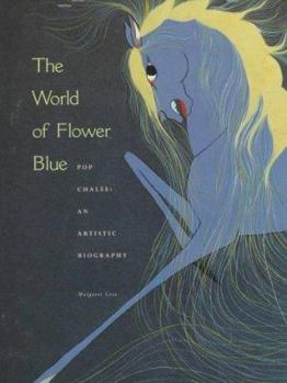 Hardcover The World of Flower Blue: Pop Chalee-An Artistic Biography (Red Crane Art Series) Book