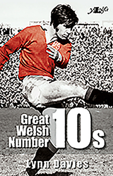 Paperback Great Welsh Number 10s: Welsh Fly-Halves 1947-1999 Book