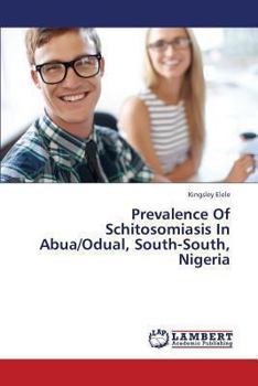 Paperback Prevalence of Schitosomiasis in Abua/Odual, South-South, Nigeria Book