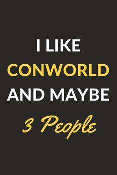 I Like Conworld And Maybe 3 People: Conworld Journal Notebook to Write Down Things, Take Notes, Record Plans or Keep Track of Habits (6" x 9" - 120 Pages)