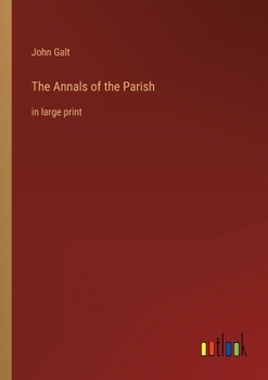 Paperback The Annals of the Parish: in large print Book
