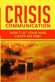 Paperback Crisis Communication: Don't Let Your Hair Catch on Fire! Book
