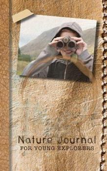 Nature Journal for Young Explorers: A Guided Journal for Kids to Get Out and about in the Great Outdoors