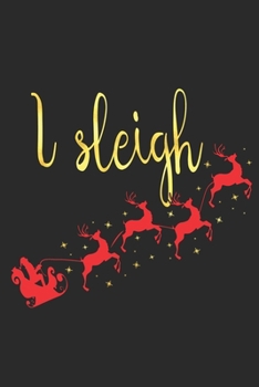 I Sleigh: Sassy Journal With Festive And Swearing Quotes. Funny Christmas Gift For Women, Men And Coworkers