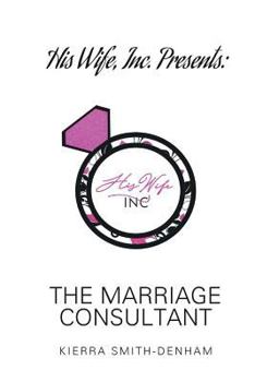 Paperback His Wife, Inc. Presents: The Marriage Consultant Book