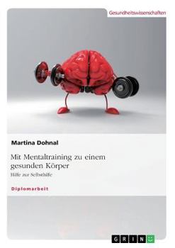 Paperback Mit Mentaltraining zu einem gesunden Körper: Hilfe zur Selbsthilfe [German] Book