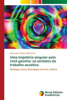 Paperback Uma trajetória singular pelo rock gaúcho: os sentidos do trabalho acústico [Portuguese] Book