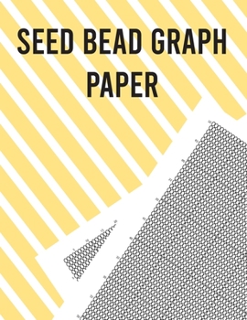 Paperback Seed Bead Graph Paper: Beading Graph Paper for designing your own unique bead patterns Book