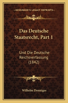 Paperback Das Deutsche Staatsrecht, Part 1: Und Die Deutsche Reichsverfassung (1842) [German] Book