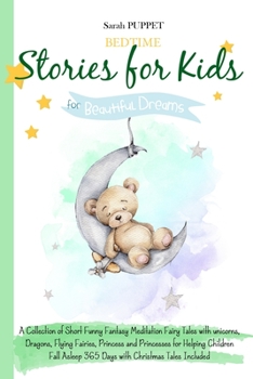 Paperback Bed Time Stories for Kids: for Beautiful Dream. A Collection of Short Funny Fantasy Meditation Fairy Tales with unicorns, Dragons, Flying Fairies Book