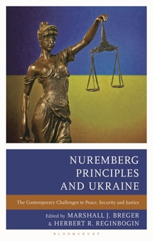 Paperback Nuremberg Principles and Ukraine: The Contemporary Challenges to Peace, Security and Justice Book