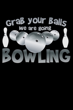 Paperback Grab Your Balls: Going Bowling Book