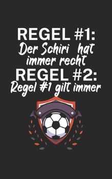 Regel# 1 der Schiri hat immer recht: Fußball Notizbuch für Schiedsrichter mit Spruch. 120 Seiten Liniert. Perfektes Geschenk. (German Edition)