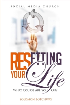 Paperback Resetting Your Life: What Course Are You On? - Inspired By Dr Myles Munroe Book