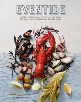 Hardcover Eventide: Recipes for Clambakes, Oysters, Lobster Rolls, and More from a Modern Maine Seafood Shack Book