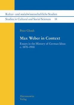 Hardcover Max Weber in Context: Essays in the History of German Ideas C. 1870-1930 Book