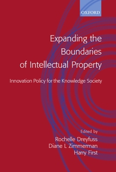 Hardcover Expanding the Boundaries of Intellectual Property: Innovation Policy for the Knowledge Society Book