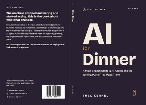 Paperback AI for Dinner: A Plain-English Guide to AI Agents and the Turning Points That Made Them (AI at the Table) Book
