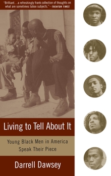Paperback Living to Tell About It: Young Black Men in America Speak Book