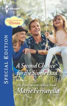 A Second Chance for the Single Dad - Book #19 of the Matchmaking Mamas