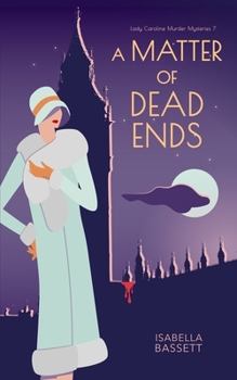 A Matter of Dead Ends: A 1920s Historical Mystery in London (Lady Caroline Murder Mysteries) - Book #7 of the Lady Caroline Murder Mysteries