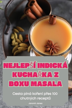 Paperback Nejlepsí Indická KuchaŘka Z Boxu Masala [Czech] Book