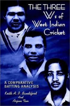 Paperback THE THREE Ws of West Indian Cricket: A Comparative Batting Analysis Book