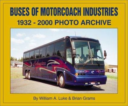 Paperback Buses of Motor Coach Industries: 1932-2000 Photo Archive Book