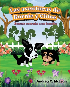 Las aventuras de Burnie y Chloe: Burnie extraña a su familia (The Adventures of Burnie & Chloe) (Spanish Edition)