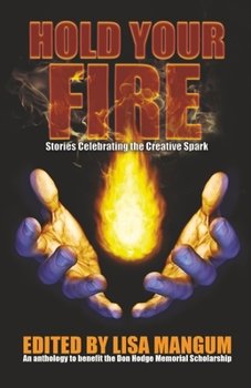 Paperback Hold Your Fire: Stories Celebrating the Creative Spark Book