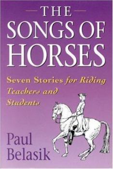 Paperback The Songs of the Horses: Seven Stories for Riding Teachers and Students Book