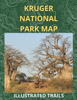 Paperback Kruger National Park Map & Illustrated Trails: Guide to Hiking and Exploring Kruger National Park Book