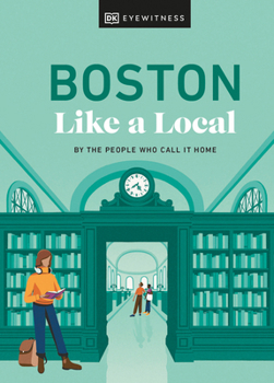 Hardcover Boston Like a Local: By the People Who Call It Home Book
