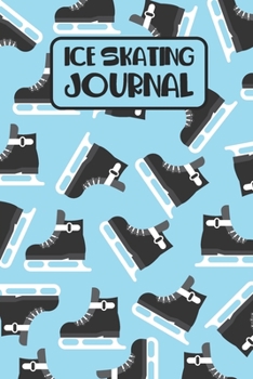 Paperback Ice Skating Journal: Ice Skater Hobby Winter Sport Ice Hockey Notebook 6x9 Inches 120 lined pages for notes, drawings, formulas - Organizer Book