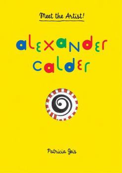 Alexander Calder: Meet the Artist - Book  of the ¡Mira qué artista!