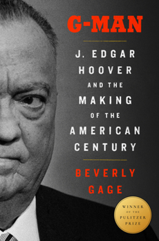 Hardcover G-Man (Pulitzer Prize Winner): J. Edgar Hoover and the Making of the American Century Book