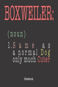 Paperback Boxweiler (noun) 1. Same As A Normal Dog Only Much Cuter: Notebook Book