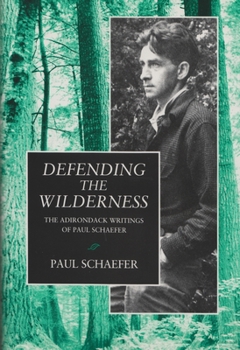 Paperback Defending the Wilderness: The Adirondack Writings of Paul Schaefer Book