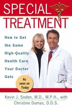 Hardcover Special Treatment: 6ten Ways to Get the Same Special Health Care Your Doctor Gets Book