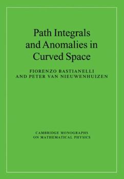 Path Integrals and Anomalies in Curved Space - Book  of the Cambridge Monographs on Mathematical Physics