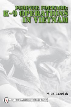 Hardcover Forever Forward: K-9 Operations in Vietnam Book
