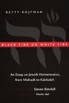 Paperback Black Fire on White Fire: An Essay on Jewish Hermeneutics, from Midrash to Kabbalah Volume 10 Book