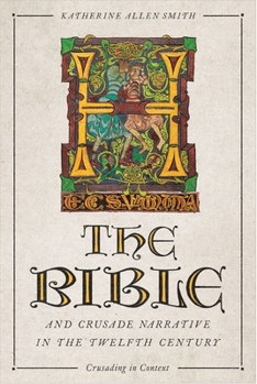 Hardcover The Bible and Crusade Narrative in the Twelfth Century Book